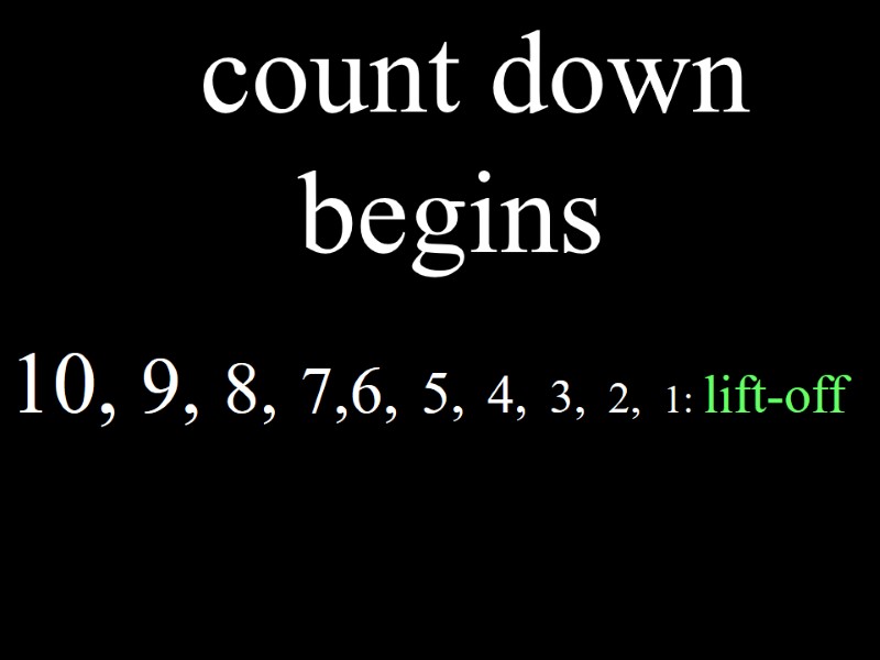 Мcount down begins 110 10, 9, 8, 7,6, 5, 4, 3, 2, 1: lift-off